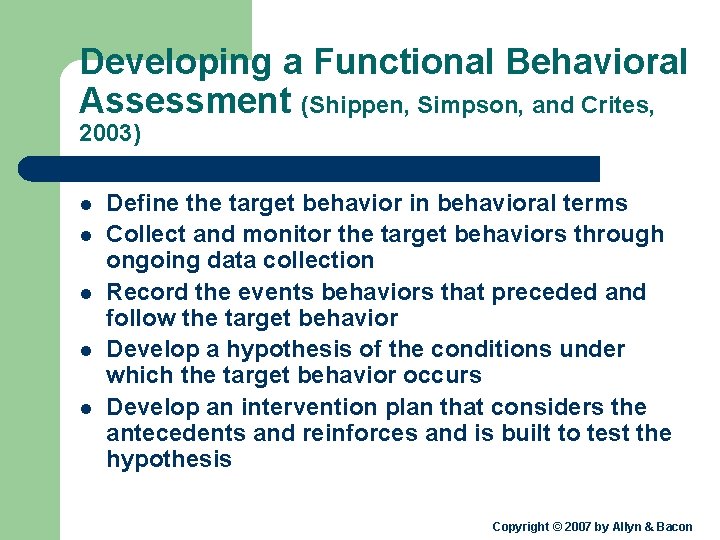 Developing a Functional Behavioral Assessment (Shippen, Simpson, and Crites, 2003) l l l Define