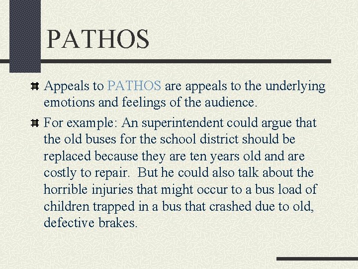 PATHOS Appeals to PATHOS are appeals to the underlying emotions and feelings of the