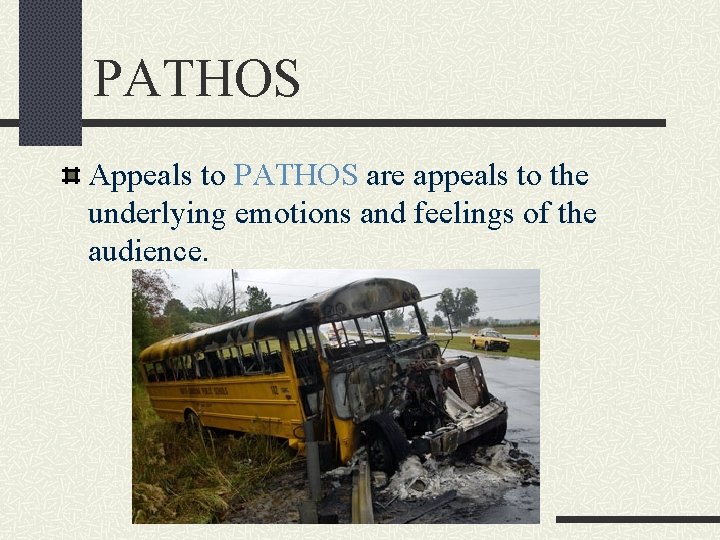 PATHOS Appeals to PATHOS are appeals to the underlying emotions and feelings of the