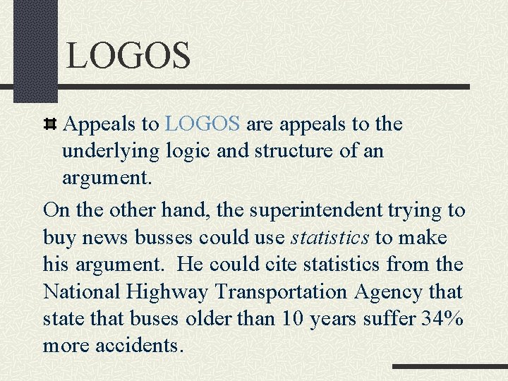 LOGOS Appeals to LOGOS are appeals to the underlying logic and structure of an