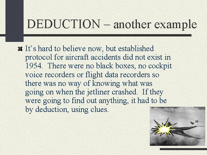 DEDUCTION – another example It’s hard to believe now, but established protocol for aircraft