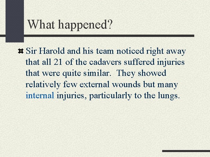What happened? Sir Harold and his team noticed right away that all 21 of
