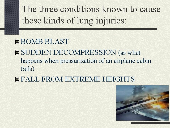 The three conditions known to cause these kinds of lung injuries: BOMB BLAST SUDDEN