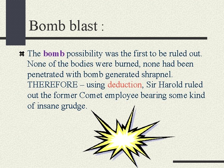 Bomb blast : The bomb possibility was the first to be ruled out. None