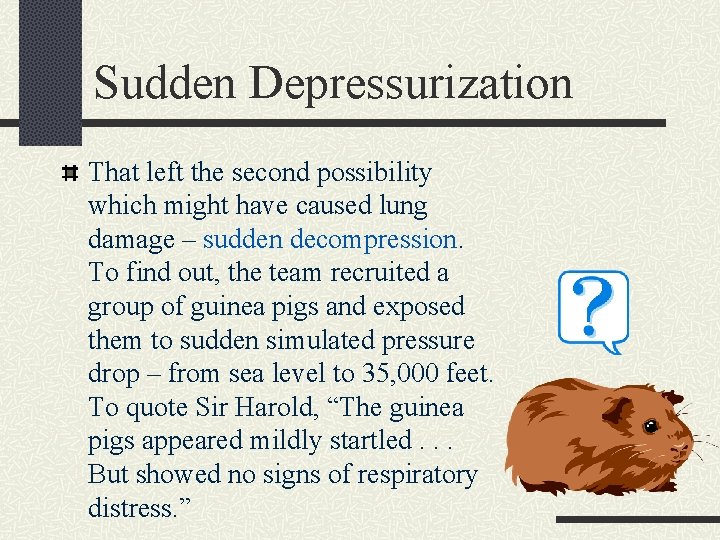 Sudden Depressurization That left the second possibility which might have caused lung damage –