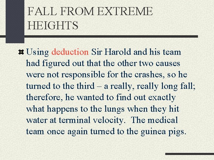 FALL FROM EXTREME HEIGHTS Using deduction Sir Harold and his team had figured out