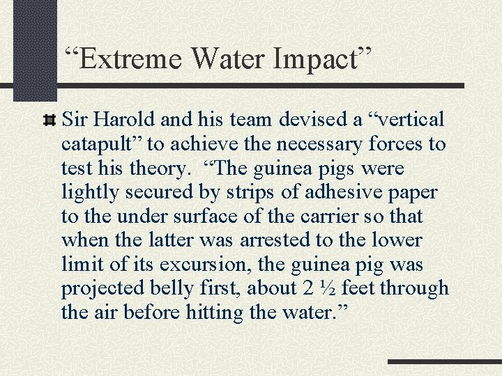 “Extreme Water Impact” Sir Harold and his team devised a “vertical catapult” to achieve
