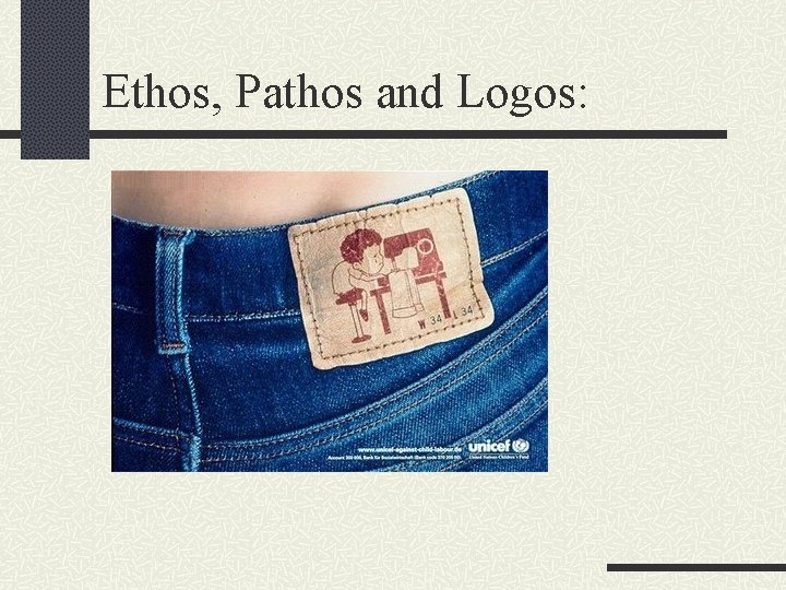 Ethos, Pathos and Logos: 