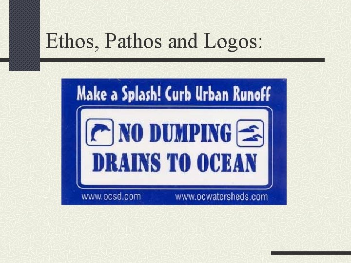 Ethos, Pathos and Logos: 