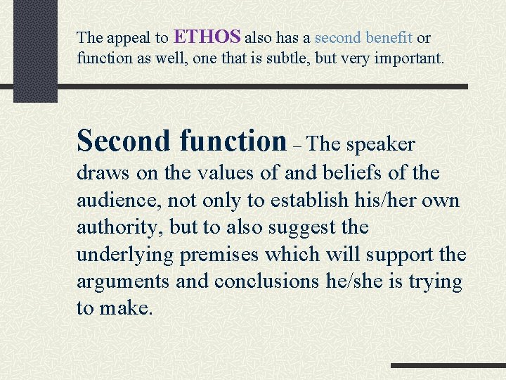 The appeal to ETHOS also has a second benefit or function as well, one