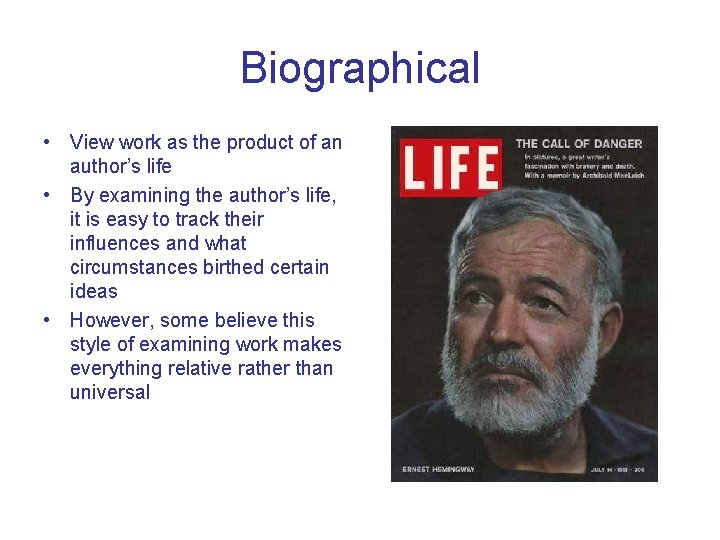 Biographical • View work as the product of an author’s life • By examining