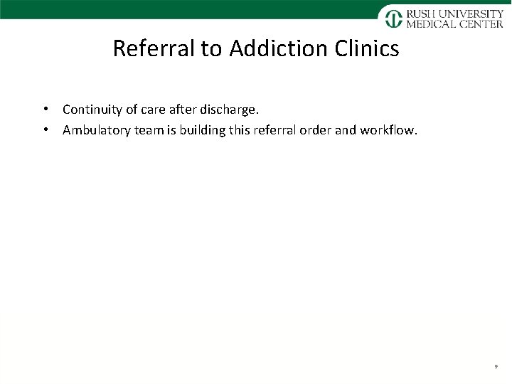 Referral to Addiction Clinics • Continuity of care after discharge. • Ambulatory team is