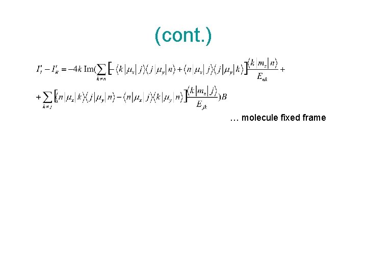 (cont. ) … molecule fixed frame 