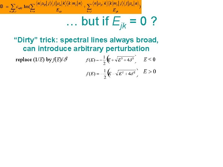 … but if Ejk = 0 ? “Dirty” trick: spectral lines always broad, can