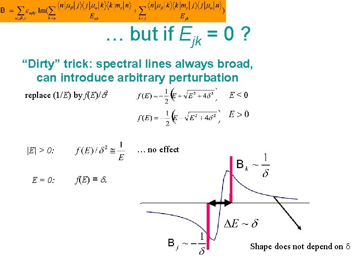 … but if Ejk = 0 ? “Dirty” trick: spectral lines always broad, can