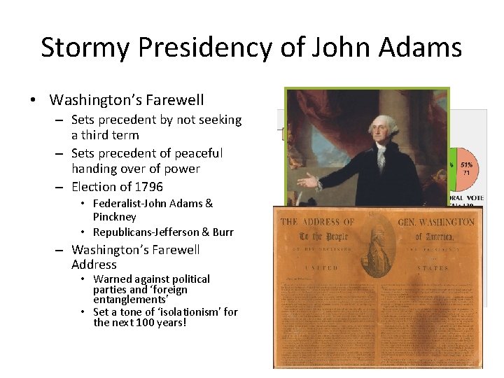 Stormy Presidency of John Adams • Washington’s Farewell – Sets precedent by not seeking