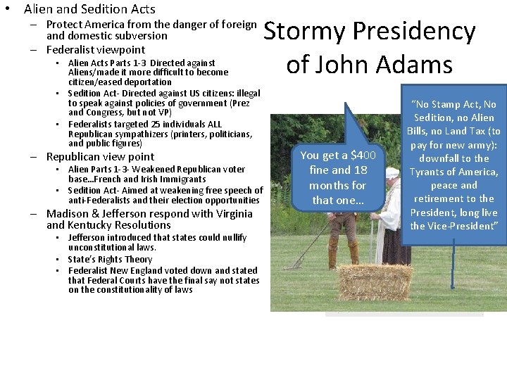  • Alien and Sedition Acts – Protect America from the danger of foreign