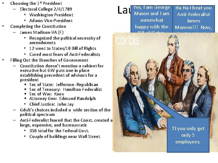  • • • Choosing the 1 st President – Electoral College 2/4/1789 •