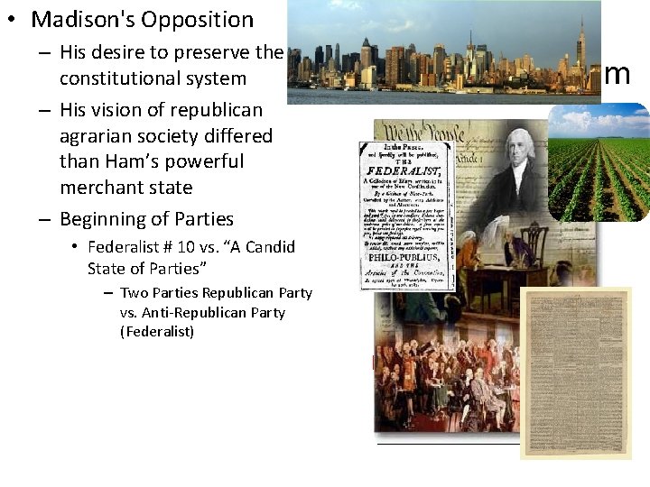  • Madison's Opposition – His desire to preserve the constitutional system – His