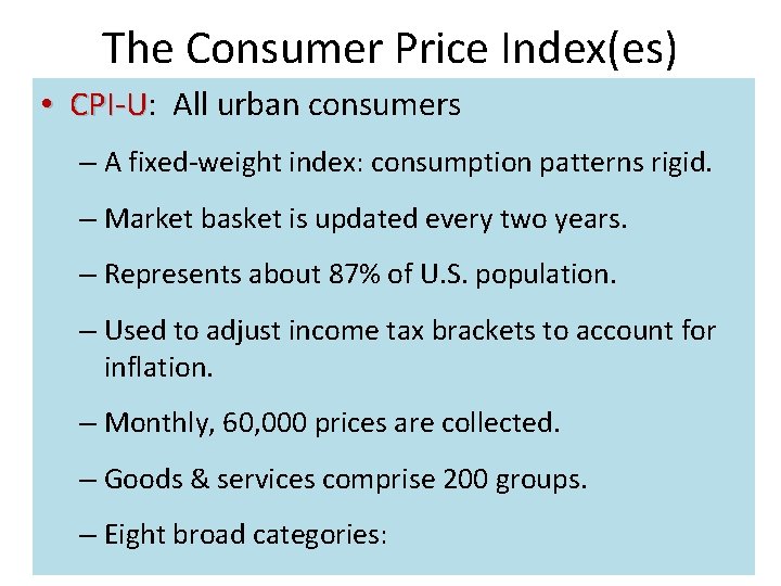 The Consumer Price Index(es) • CPI-U: CPI-U All urban consumers – A fixed-weight index: