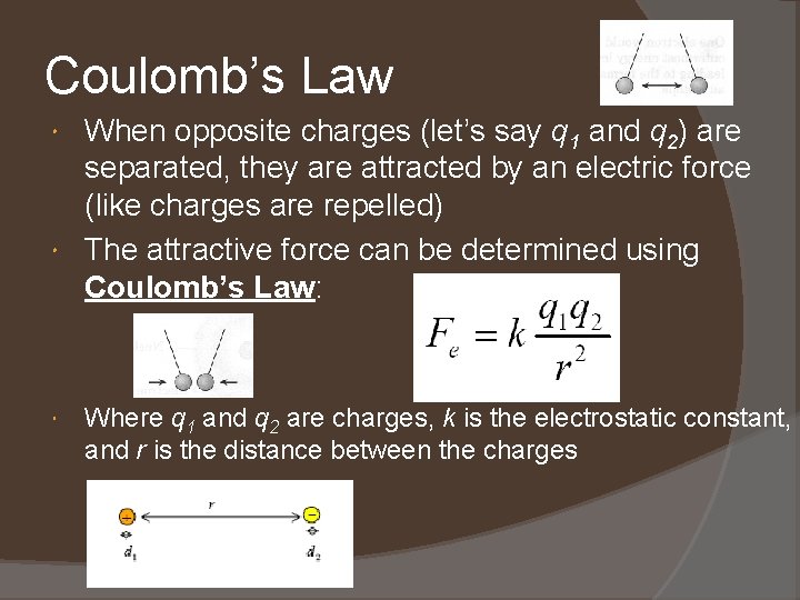 Coulomb’s Law When opposite charges (let’s say q 1 and q 2) are separated,