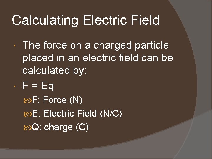 Calculating Electric Field The force on a charged particle placed in an electric field