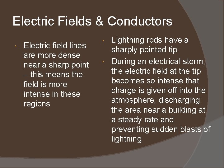 Electric Fields & Conductors Electric field lines are more dense near a sharp point