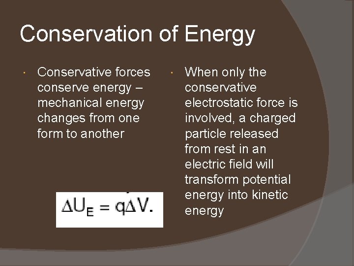 Conservation of Energy Conservative forces conserve energy – mechanical energy changes from one form