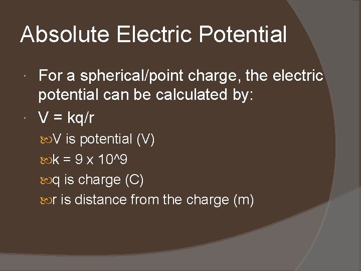 Absolute Electric Potential For a spherical/point charge, the electric potential can be calculated by: