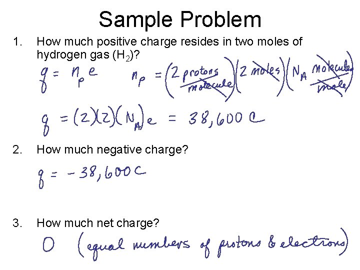 Sample Problem 1. How much positive charge resides in two moles of hydrogen gas