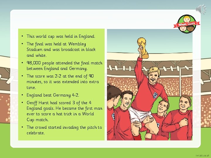  • This world cup was held in England. • The final was held