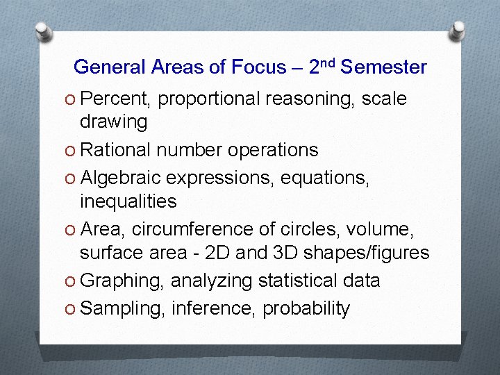 General Areas of Focus – 2 nd Semester O Percent, proportional reasoning, scale drawing