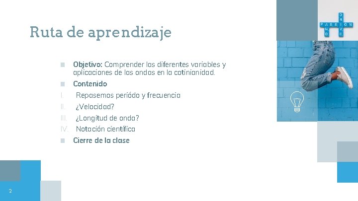 Ruta de aprendizaje ■ Objetivo: Comprender las diferentes variables y aplicaciones de las ondas