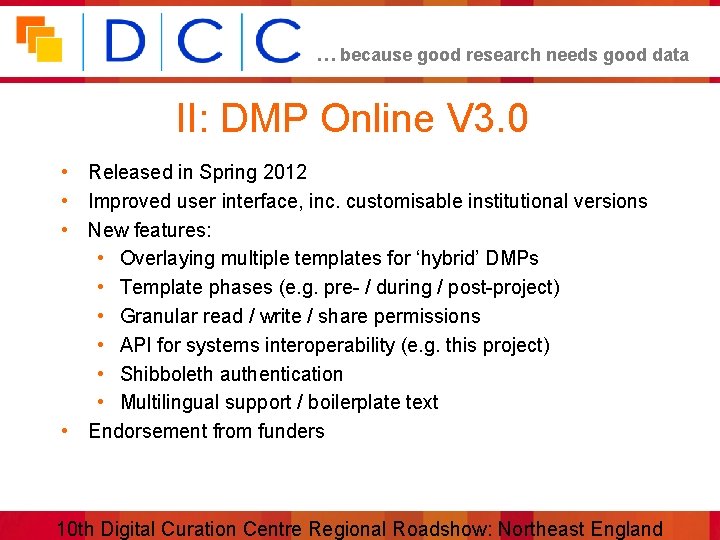 … because good research needs good data II: DMP Online V 3. 0 •