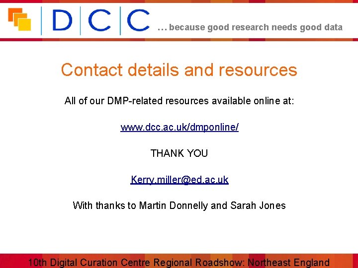 … because good research needs good data Contact details and resources All of our