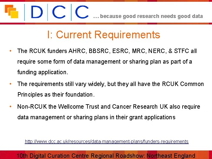 … because good research needs good data I: Current Requirements • The RCUK funders