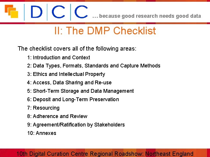 … because good research needs good data II: The DMP Checklist The checklist covers
