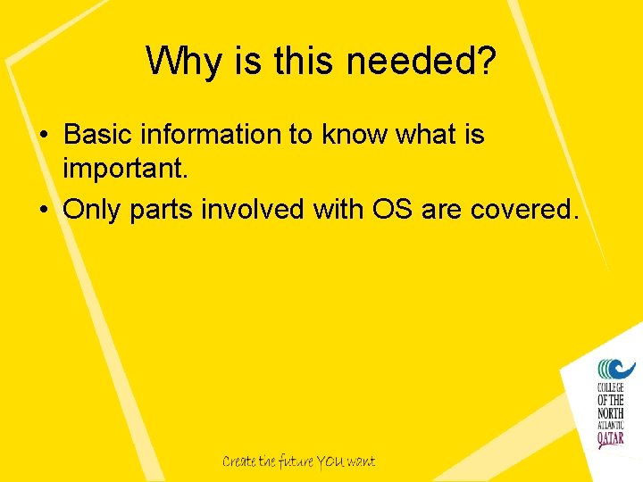 Why is this needed? • Basic information to know what is important. • Only Why is this needed? • Basic information to know what is important. • Only
