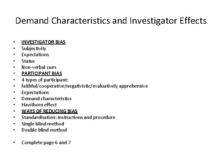 Demand Characteristics and Investigator Effects • • • • INVESTIGATOR BIAS Subjectivity Expectations Status