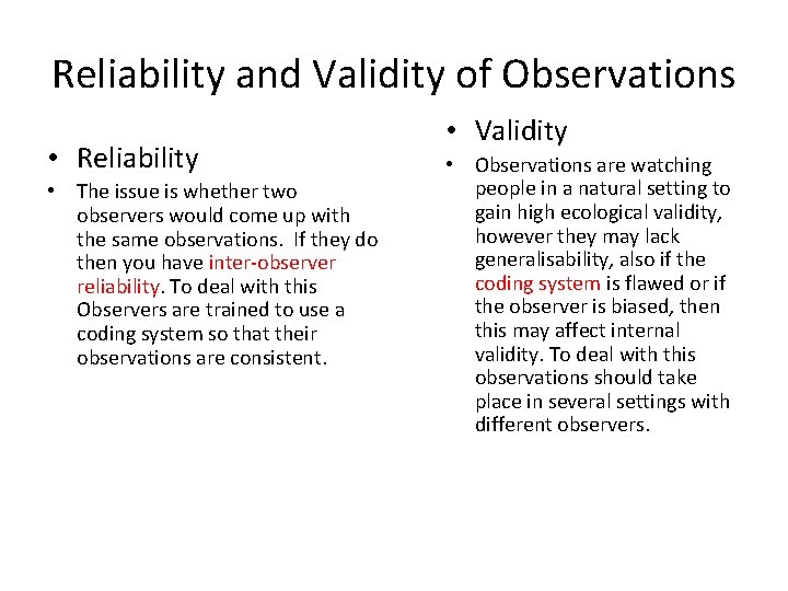 Reliability and Validity of Observations • Reliability • The issue is whether two observers