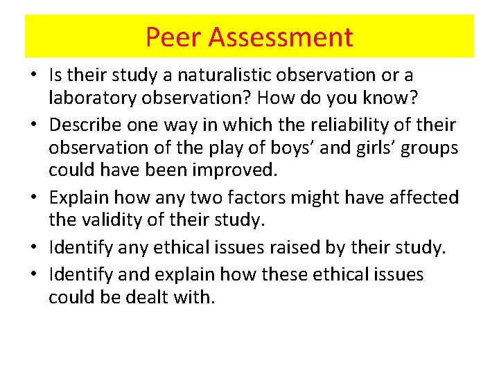 Peer Assessment • Is their study a naturalistic observation or a laboratory observation? How