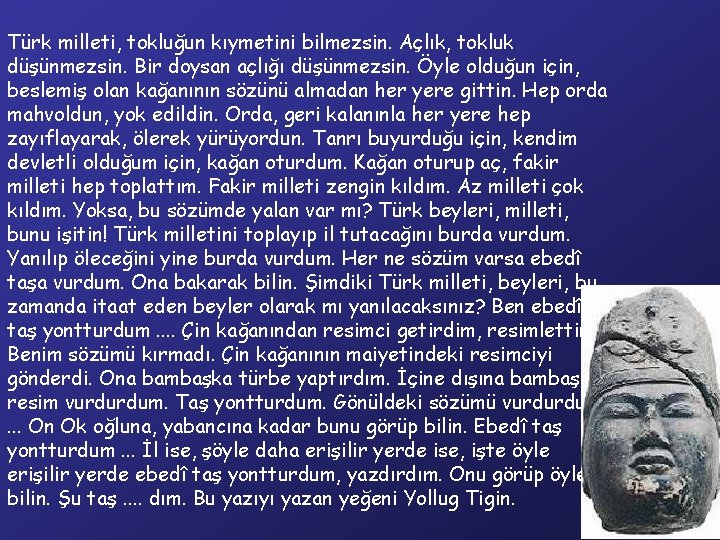 Türk milleti, tokluğun kıymetini bilmezsin. Açlık, tokluk düşünmezsin. Bir doysan açlığı düşünmezsin. Öyle olduğun