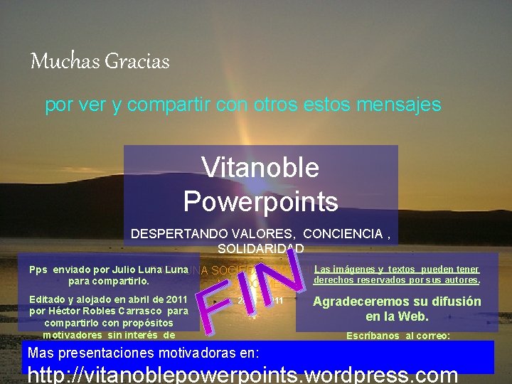 Muchas Gracias por ver y compartir con otros estos mensajes Vitanoble Powerpoints DESPERTANDO VALORES,