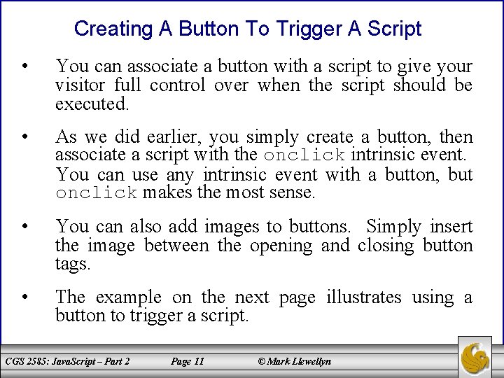 Creating A Button To Trigger A Script • You can associate a button with