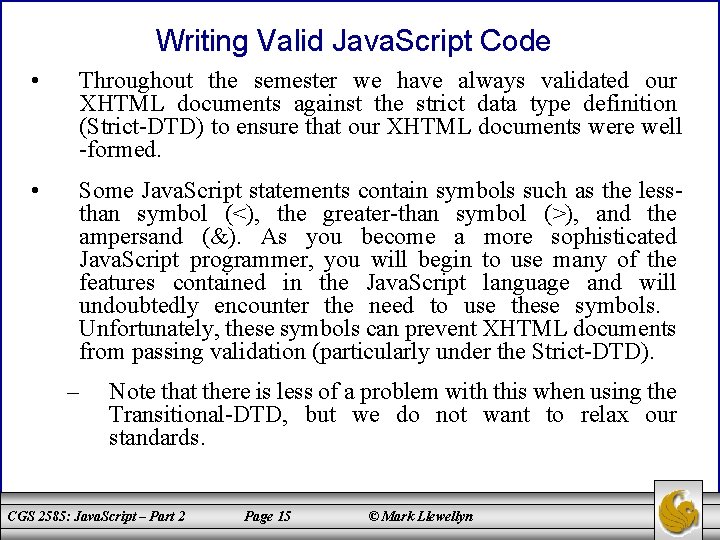 Writing Valid Java. Script Code • Throughout the semester we have always validated our