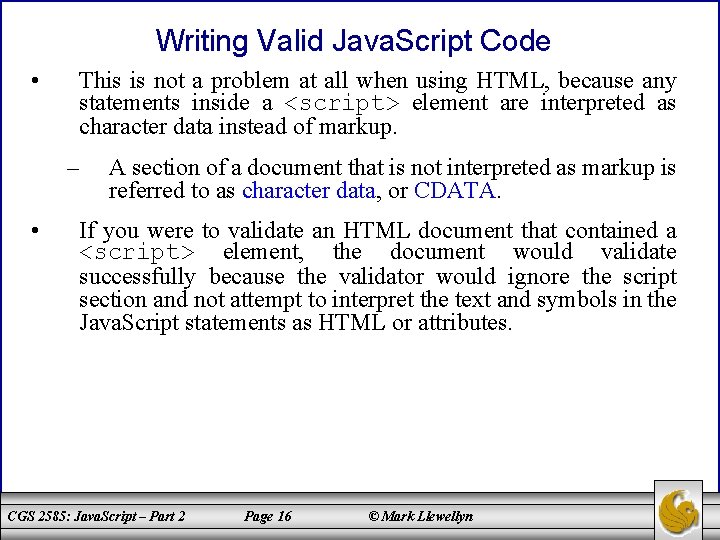 Writing Valid Java. Script Code • This is not a problem at all when