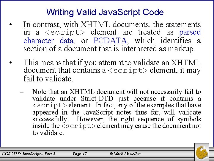 Writing Valid Java. Script Code • In contrast, with XHTML documents, the statements in