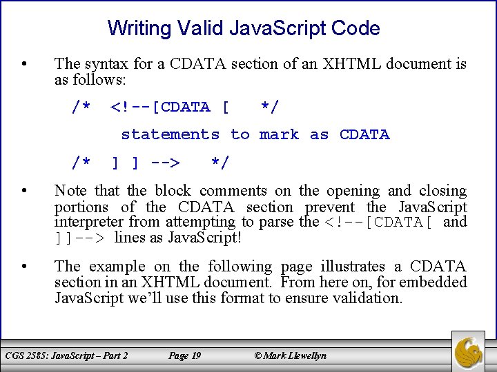 Writing Valid Java. Script Code • The syntax for a CDATA section of an