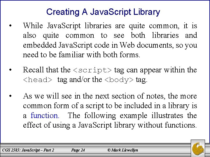 Creating A Java. Script Library • While Java. Script libraries are quite common, it