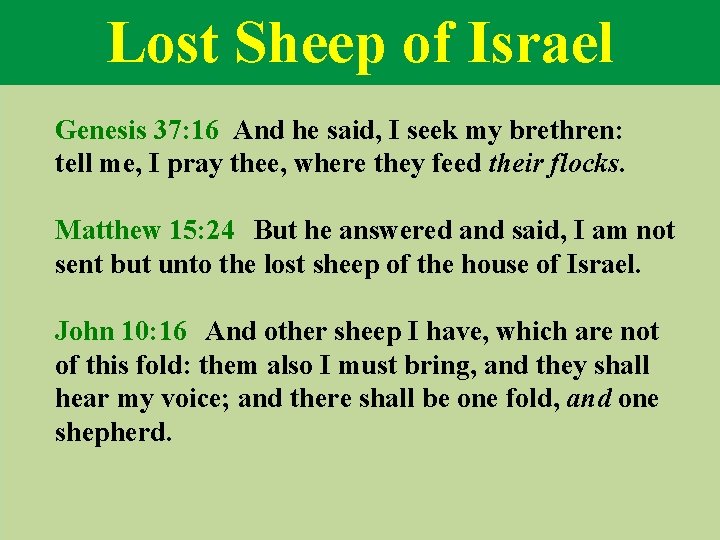 Lost Sheep of Israel Genesis 37: 16 And he said, I seek my brethren: